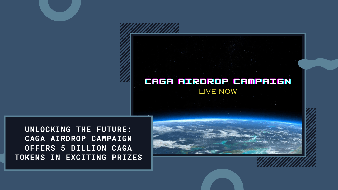 Cover Image for Unlocking the Future: CAGA Airdrop Campaign Offers 5 Billion CAGA Tokens in Exciting Prizes
